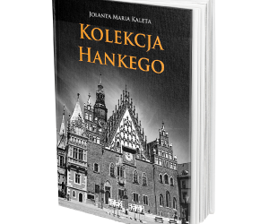 Powieści Jolanty Marii Kalety o Dolnym Śląsku i nie tylko