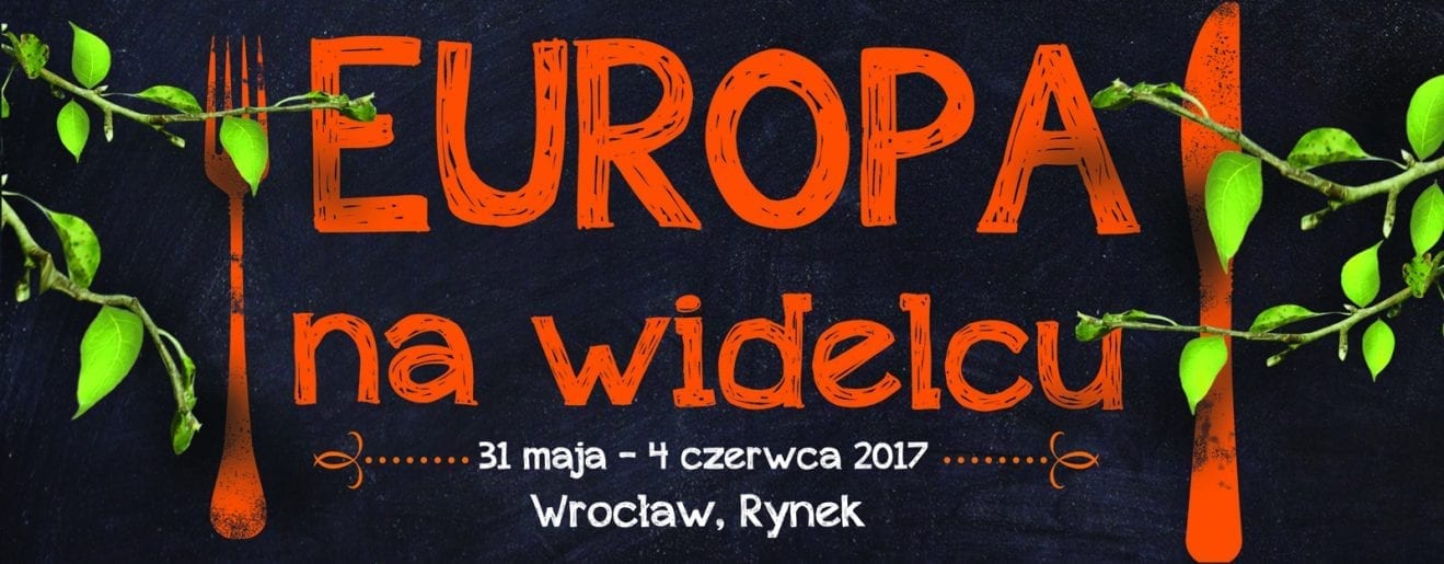 Festiwal Europa na Widelcu 2017. 31 maja – 4 czerwca 2017